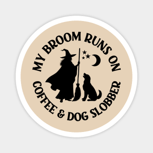 My Broom Runs On Coffee and Dog Slobber Cheeky Witch® Magnet
